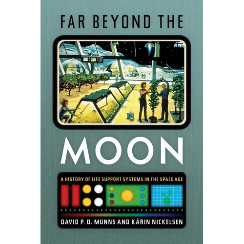 Far Beyond the Moon: A History of Life Support Systems in the Space Age
