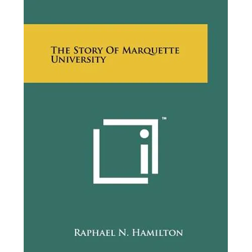 The Story of Marquette University