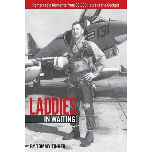 Laddies in Waiting: Remarkable Moments from 30,000 Hours in the Cockpit