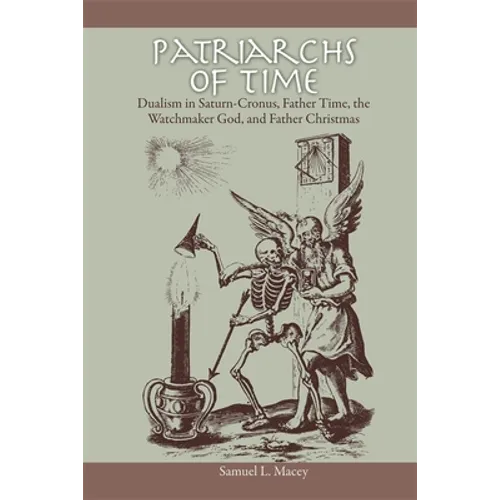 Patriarchs of Time: Dualism in Saturn-Cronus, Father Time, the Watchmaker God, and Father Christmas