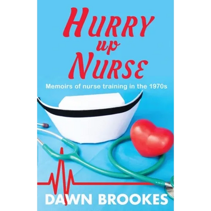 Hurry up Nurse: Memoirs of nurse training in the 1970s - Paperback
