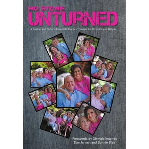 No Stone Unturned: A Brother and Sister's Incredible Journey Through the Olympics and Cancer