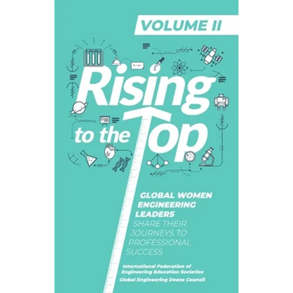 Rising To The Top: Volume II: Global Women Engineering Leaders Share their Journeys to Professional Success - Hardcover