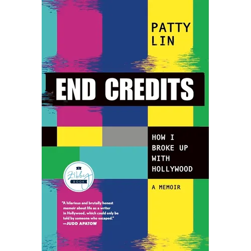 End Credits: How I Broke Up with Hollywood