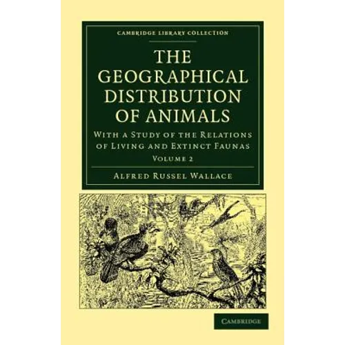 The Geographical Distribution of Animals - Volume 2