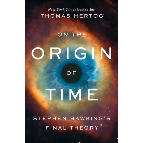 On the Origin of Time: Stephen Hawking's Final Theory
