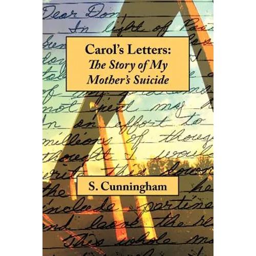 Carol's Letters: The Story of My Mother's Suicide