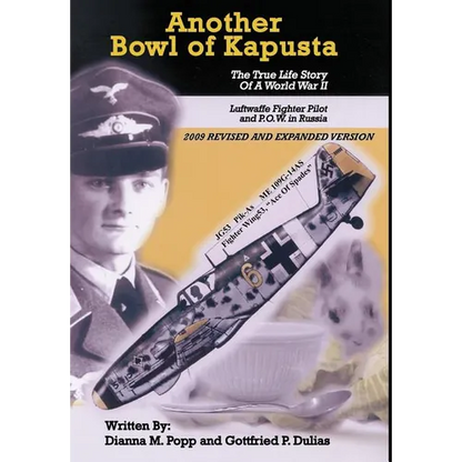Another Bowl of Kapusta: The True Life Story of a World War II Luftwaffe Fighter Pilot and P.O.W. in Russia - Hardcover