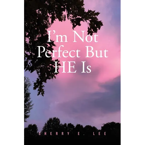I'm Not Perfect But HE Is
