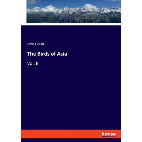 The Birds of Asia: Vol. II