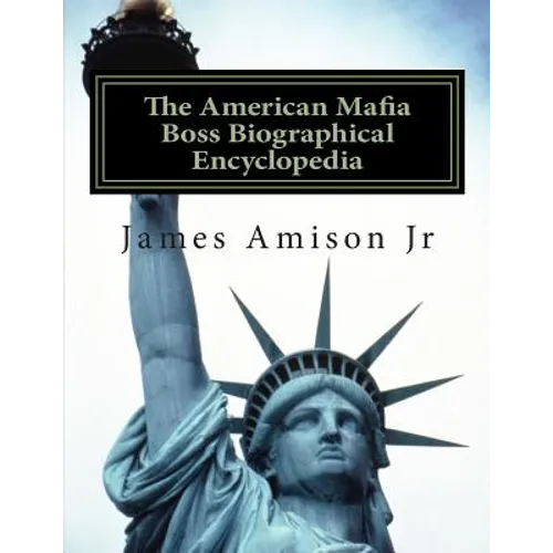 American Mafia Boss Biographical Encyclopedia