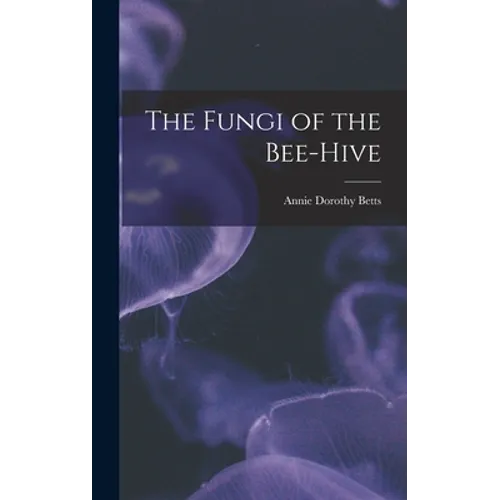 The Fungi of the Bee-hive