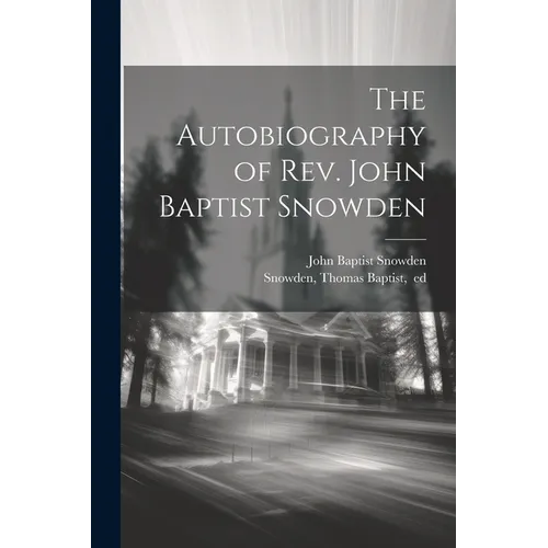 The Autobiography of Rev. John Baptist Snowden