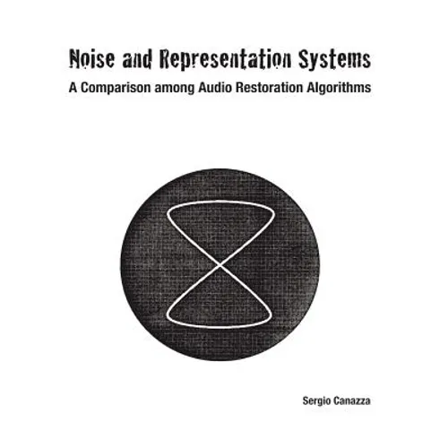 Noise and Representation Systems: A Comparison among Audio Restoration Algorithms