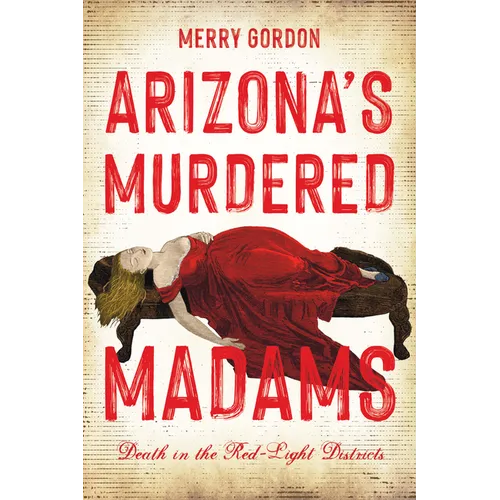 Arizona's Murdered Madams: Death in the Red-Light Districts