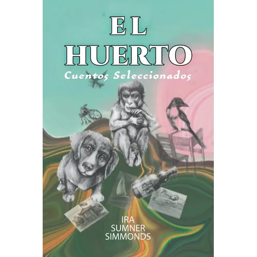 El Huerto: Cuentos Seleccionados
