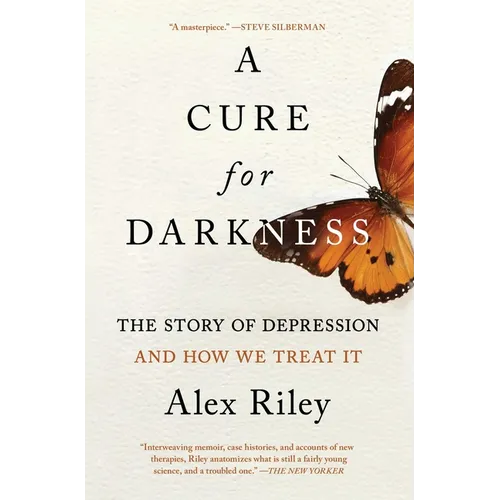 A Cure for Darkness: The Story of Depression and How We Treat It