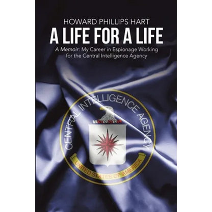 A Life for A Life: A Memoir: My Career in Espionage Working for the Central Intelligence Agency - Paperback