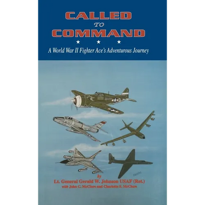 Called to Command: WWII Fighter Ace's Adventure Journey - Hardcover