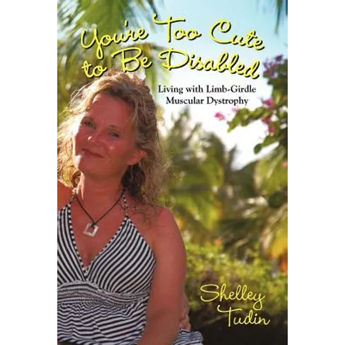You're Too Cute to Be Disabled: Living with Limb-Girdle Muscular Dystrophy