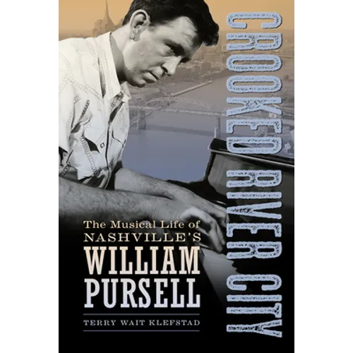 Crooked River City: The Musical Life of Nashville's William Pursell