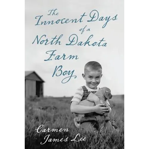 The Innocent Days of a North Dakota Farm Boy