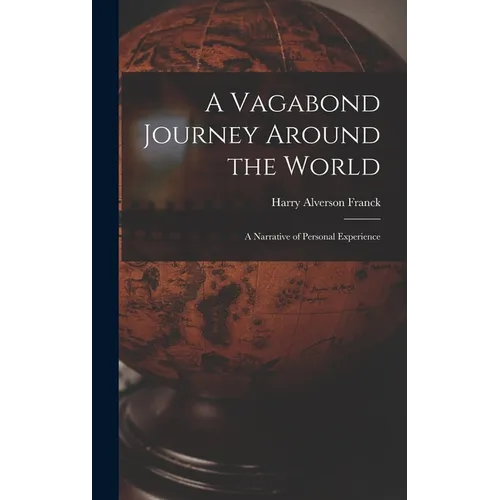 A Vagabond Journey Around the World: A Narrative of Personal Experience