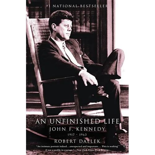 An Unfinished Life: John F. Kennedy, 1917-1963