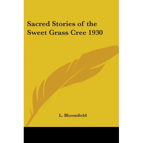 Sacred Stories of the Sweet Grass Cree 1930