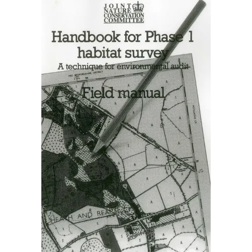 Handbook for Phase 1 Habitat Survey - Field Manual: A technique for environmental audit
