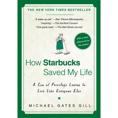 How Starbucks Saved My Life: A Son of Privilege Learns to Live Like Everyone Else