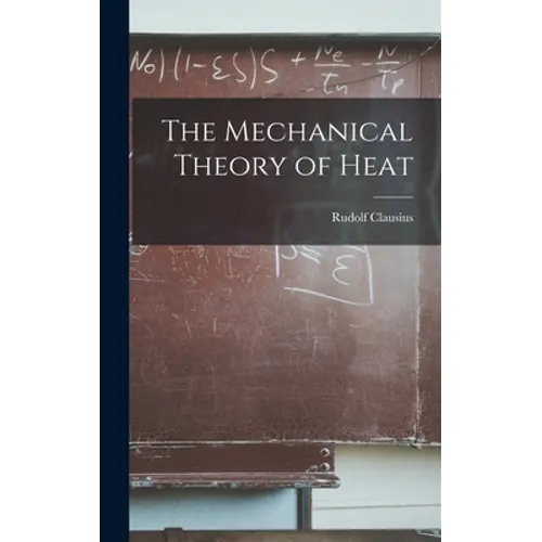 The Mechanical Theory of Heat