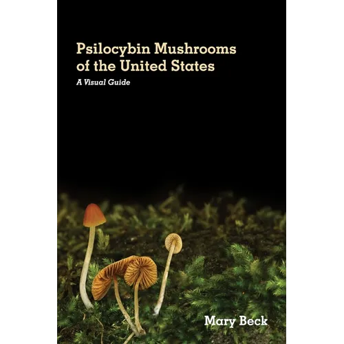Psilocybin Mushrooms of The United States: A Visual Guide