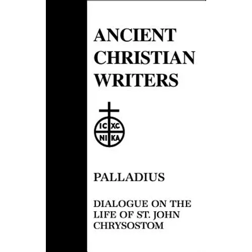 Palladius: Dialogue on the Life of St. John Chrysostom