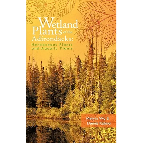 Wetland Plants of the Adirondacks: Herbaceous Plants and Aquatic Plants