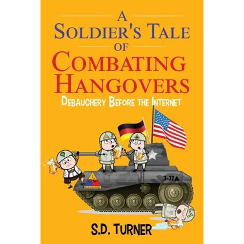 A Soldier's Tale of Combating Hangovers: Debauchery Before the Internet