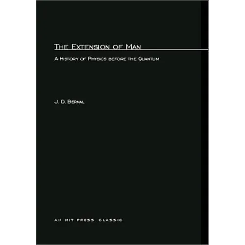 The Extension of Man: A History of Physics before the Quantum