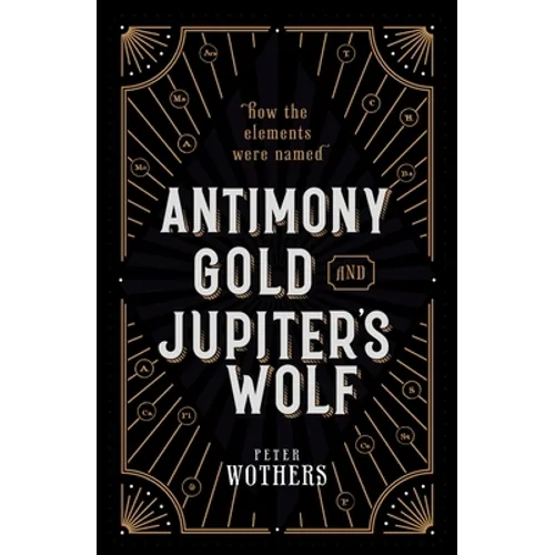 Antimony, Gold, and Jupiter's Wolf: How the Elements Were Named
