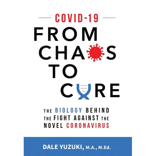 Covid-19: From Chaos To Cure: From Chaos To Cure