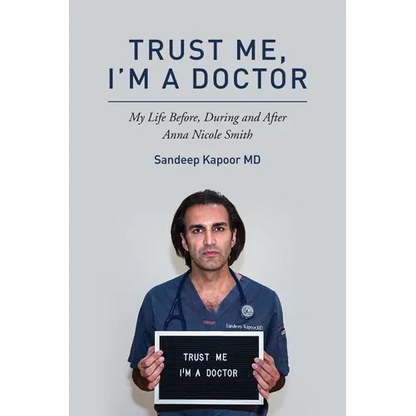 Trust Me, I'm A Doctor.: My Life Before, During and After Anna Nicole Smith - Paperback