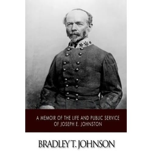 A Memoir of the Life and Public Service of Joseph E. Johnston