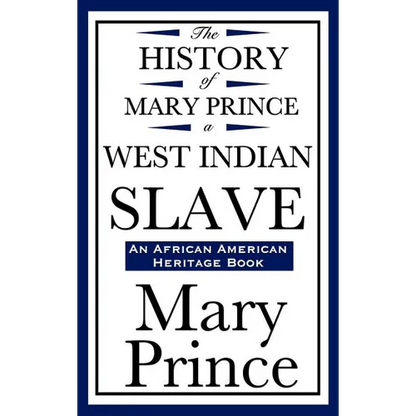 The History of Mary Prince, a West Indian Slave (an African American Heritage Book) - Hardcover