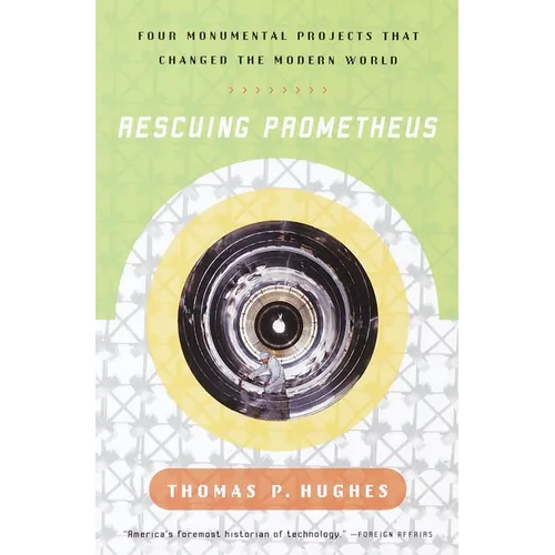 Rescuing Prometheus: Four Monumental Projects that Changed Our World