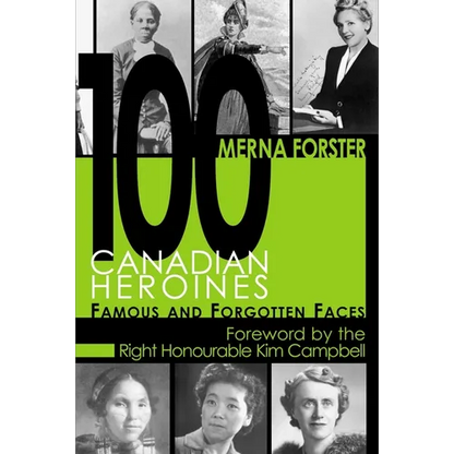 100 Canadian Heroines: Famous and Forgotten Faces - Paperback