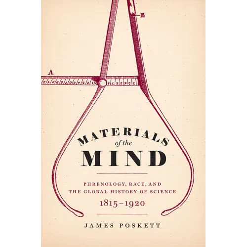 Materials of the Mind: Phrenology, Race, and the Global History of Science, 1815-1920