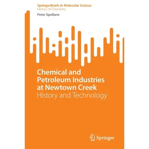 Chemical and Petroleum Industries at Newtown Creek: History and Technology