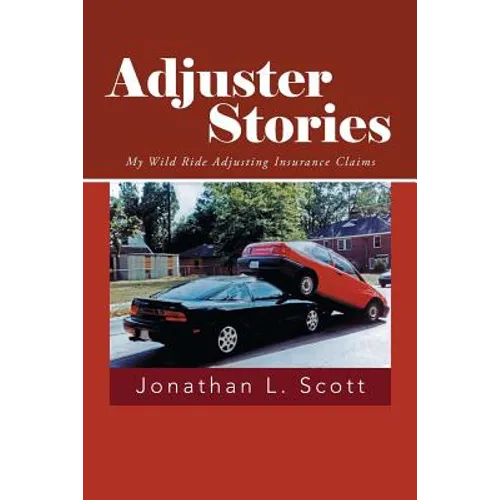 Adjuster Stories: My Wild Ride Adjusting Insurance Claims