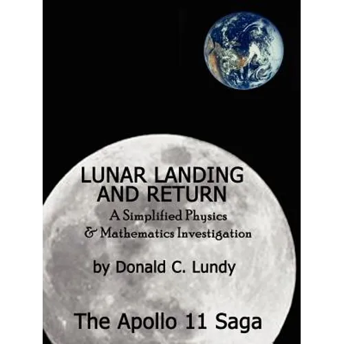 Lunar Landing and Return: A Simplified Physics & Mathematics Investigation-The Apollo II Saga