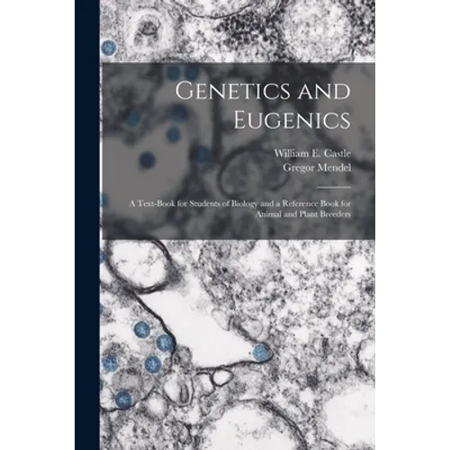 Genetics and Eugenics; a Text-book for Students of Biology and a Reference Book for Animal and Plant Breeders