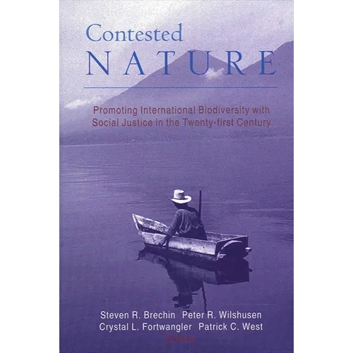 Contested Nature: Promoting International Biodiversity with Social Justice in the Twenty-first Century